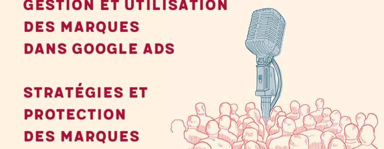 Gestion et utilisation des marques dans Google Ads - Stratégies et protection des marques