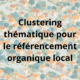 Clustering thématique pour le référencement organique local